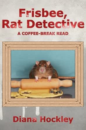 Frisbee Rat Detective Kindle Edition By Hockley Diana Literature Fiction Kindle Ebooks Amazon Com