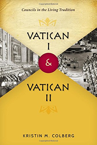 Vatican I and Vatican II: Councils in the Living Tradition, by Kristin M Colberg