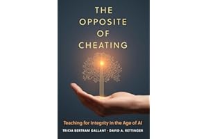 Opposite of Cheating (Teaching, Engaging, and Thriving in Higher Ed) (Volume 4)