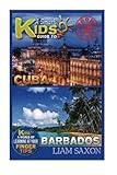 A Smart Kids Guide To CUBA AND BARBADOS: A World Of Learning At Your Fingertips