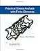 Practical Stress Analysis with Finite Elements by Bryan J Mac Donald