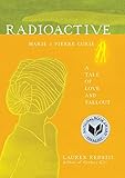 Radioactive: Marie & Pierre Curie: A Tale of Love and Fallout