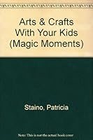 Arts & Crafts With Your Kids 156234174X Book Cover