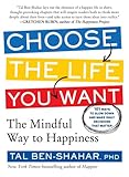 Choose the Life You Want: The Mindful Way to Happiness