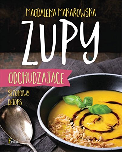 Zupy odchudzajace Sezonowy detoks