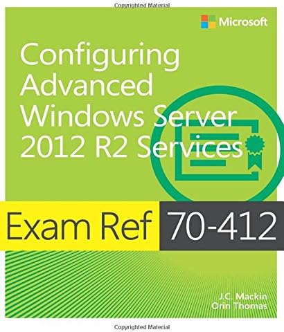 Exam Ref 70-412 Configuring Advanced Windows Server 2012 R2 Services (MCSA)