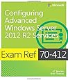 Exam Ref 70-412 Configuring Advanced Windows Server 2012 R2 Services (MCSA)