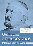 Guillaume Apollinaire: Intégrale des œuvres