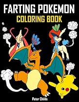 Farting Pokemon Coloring Book: 25 Hilarious Coloring Pages of Farting Pokemon: (Farting Animals Coloring Book, Farting Animals, Farting Pikachu) (Volume 1) Farting Pokemon Coloring Book: 25 Hilarious Coloring Pages of Farting Pokemon: (Farting Animals Coloring Book, Farting Animals, Farting Pikachu) (Volume 1)