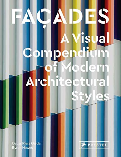 Façades: A Visual Compendium of Modern Architectural Styles by Oscar Riera Ojeda, Byron Hawes