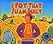 Pot that Juan built, The by Nancy Andrews-Goebel, David Diaz