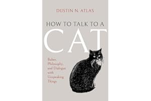 How to Talk to a Cat: Buber, Philosophy, and Dialogue with Unspeaking Things
