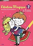 Peinture magique à l'eau : Princes et princesses. Avec un pinceau by 