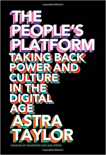 Amazon Com The People S Platform Taking Back Power And Culture In The Digital Age 9780307360342 Taylor Astra Books Amazon Com The People S Platform Taking Back Power And Culture In The Digital Age 9780307360342 Taylor Astra Books