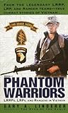 Phantom Warriors: Book I: LRRPs, LRPs, and Rangers in Vietnam by Gary Linderer