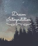 Dream Interpretation: Record & Analyze your dreams -- a notebook for writing dreams and interpreting by Lunatiel Journals