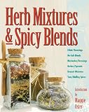 Herb Mixtures & Spicy Blends: Ethnic Flavorings, No-Salt Blends, Marinades/Dressings, Butters/Spread by Deborah L. Balmuth, Maggie Oster