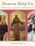 Heaven Help Us: 300 Patron Saints to Call Upon for Every Occasion by Thomas J. Craughwell