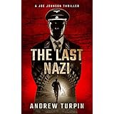 The Last Nazi: an addictive modern thriller with historical twists (A Joe Johnson Thriller, Book 1)