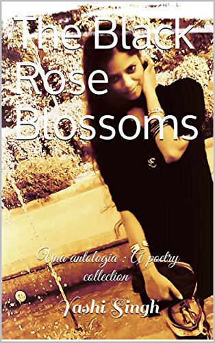 The Black Rose Blossoms: Una antologia : A poetry collection