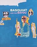 Basquiat and the Bayou