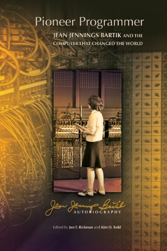Pioneer Programmer: Jean Jennings Bartik and the Computer that Changed the World by Jean Jennings Bartik
