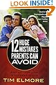 12 Huge Mistakes Parents Can Avoid: Leading Your Kids to Succeed in Life