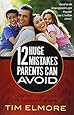 12 Huge Mistakes Parents Can Avoid: Leading Your Kids to Succeed in Life