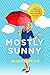 Mostly Sunny: How I Learned to Keep Smiling Through the Rainiest Days by Janice Dean