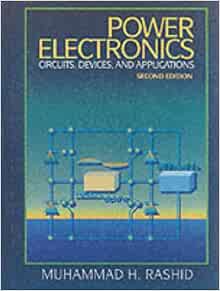Power Electronics Circuits Devices And Applications 2nd Edition Rashid Muhammad H 9780136789963 Amazon Com Books