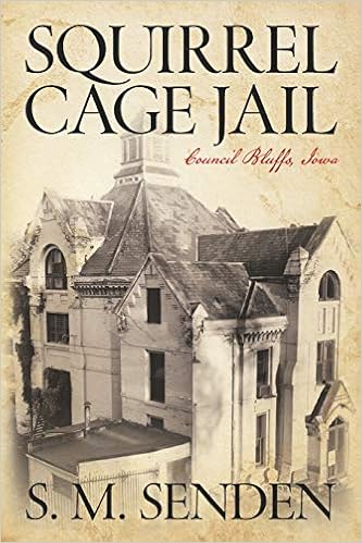 Squirrel Cage Jail Council Bluffs Iowa S M Senden