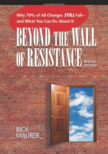 Download Beyond the Wall of Resistance: Why 70% of All Changes Still Fail--and What You Can Do About It PDF
