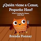 ¿Quién viene a cenar, Pequeño Hoo? / Who's Coming for Dinner, Little Hoo? (Bilingual Spanish English Edition)