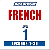 French Level 1: Learn to Speak and Understand French with Pimsleur Language Programs