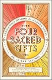 The Four Sacred Gifts: Indigenous Wisdom for Modern Times by Dr Anita L. Sanchez