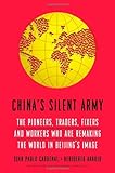 China's Silent Army: The Pioneers, Traders, Fixers and Workers Who Are Remaking the World in Beijing's Image