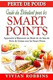 Image de Perte de Poids Guide du Débutant pour les Smart Points: Apprendre à Maintenir un Mode de vie Sain de Perte de Graisse avec les Smart Points (French