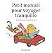 Petit manuel pour voyager tranquille by