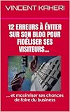 12 erreurs à éviter sur son BLOG pour fidéliser ses visiteurs... et maximiser ses chances de fair by Vincent Kaheri