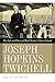 Joseph Hopkins Twichell: The Life and Times of Mark Twain's Closest Friend by 