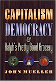 Capitalism, Democracy, and Ralph's Pretty Good Grocery.