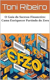 Livro O Guia do Sucesso Financeiro: Como Enriquecer Partindo do Zero