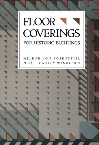Floor Coverings for Historic Buildings by Helene Von Rosenstiel, Gail Caskey Winkler