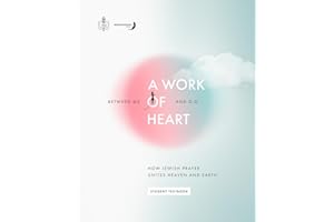 A Work of Heart: Between Me and G-d: How Jewish Prayer Unites Heaven and Earth