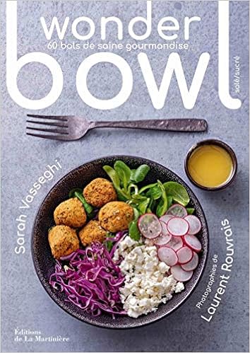 Wonder Bowl 60 Bols De Saine Gourmandise Cuisine Gastronomie French Edition Vasseghi Sarah Rouvrais Laurent 9782732482323 Amazon Com Books
