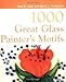 1000 Great Glass Painter's Motifs by