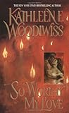 Front cover for the book So Worthy My Love by Kathleen E. Woodiwiss