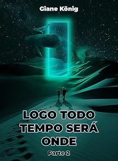 Livro LOGO TODO TEMPO SERA ONDE: Parte 2