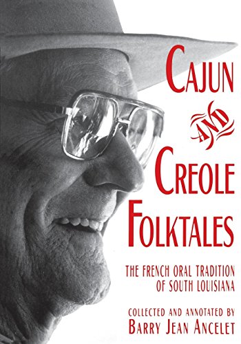 Cajun and Creole Folktales: The French Oral Tradition of South Louisiana by Barry Jean Ancelet