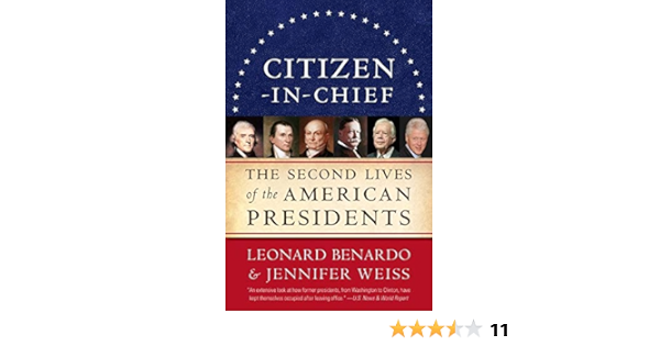 Amazon Com Citizen In Chief The Second Lives Of The American Presidents 9780061718649 Benardo Leonard Weiss Jennifer Books
